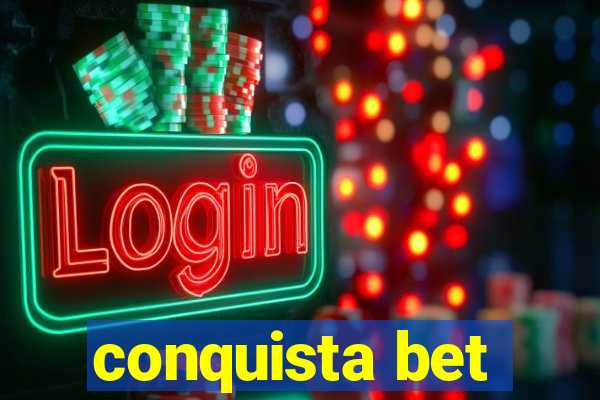 conquista bet